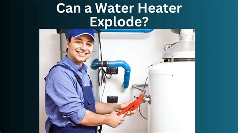 can a gas water heater explode|Water Heater Explosions: Causes and Prevention